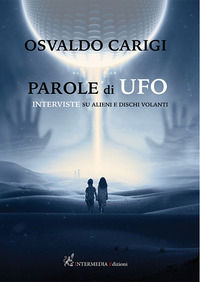 9791280764676 - Parole di ufo. Interviste su alieni e dischi volanti
