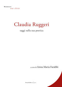 9791280766175 - Claudia Ruggeri. Saggi sulla sua poetica