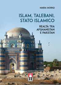 9791280769022 - Islam, talebani, stato islamico. Realtà tra Afghanistan e Pakistan