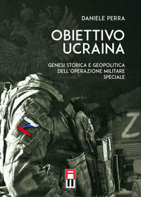 9791280769190 - Obiettivo Ucraina. Genesi storica e geopolitica dell'operazione militare speciale