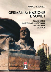 9791280769350 - Germania: nazione e soviet. Comunisti e questione nazionale tra Weimar e la DDR