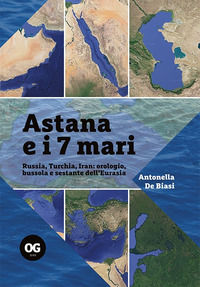 9791280780027 - Astana e i 7 mari. Russia, Turchia, Iran: orologio, bussola e sestante dell'Eurasia