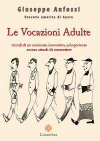 9791280789068 - Le vocazioni adulte. Ricordi di un seminario innovativo, un'esperienza ancora attuale da trasmettere