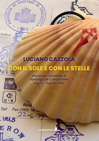 9791280799500 - Con il sole e con le stelle. Diario sul cammino di Santiago de Compostela