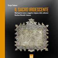 9791280805010 - Il sacro iridescente. Madreperle incise a soggetto religioso dalle collezioni Basilissi Minnella Todesco