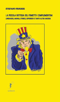 9791280815422 - La piccola bottega del fumetto: complementum. Linguaggio, manga, strisce, supereroi e tanto altro ancora