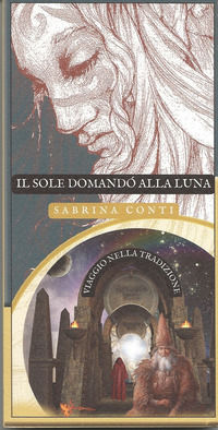 9791280834584 - Il Sole domandò alla Luna. Viaggio nella tradizione. Ediz. integrale