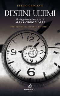 9791280839183 - Destini ultimi. Il viaggio sentimentale di Alessandro Morri