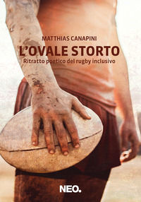 9791280857415 - L'ovale storto. Ritratto poetico del rugby inclusivo