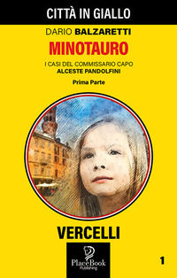 9791280863270 - Minotauro Prima Parte. I casi del commissario capo Alceste Pandolfini. Vol. 1