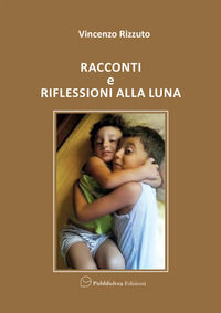9791280879226 - Racconti e riflessioni alla luna