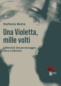 9791280910370 - Una Violetta, mille volti. L'identità del personaggio oltre il libretto