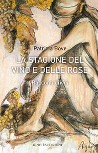 9791280910462 - La stagione del vino e delle rose. Racconti divini