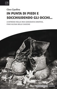 9791280934307 - In punta di piedi e socchiudendo gli occhi. A ritroso nella mia geografia emotiva, fino all'aia delle cascine
