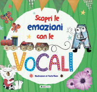 9791280953582 - Scopri le emozioni con le vocali. Ediz. a colori