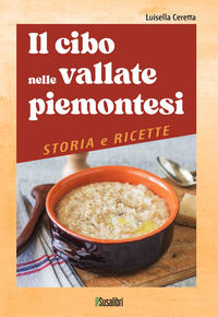 9791280971333 - Il cibo nelle vallate piemontesi. Storia e ricette