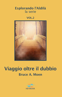 9791280982148 - Viaggio oltre il dubbio. Esplorando l'Aldilà. Vol. 2