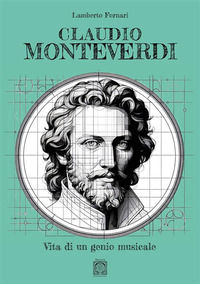 9791280990785 - Claudio Monteverdi. Vita di un genio musicale