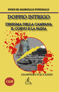 9791280996046 - Doppio Intrigo. L'enigma della campana-Il corvo e la faina. Storie del maresciallo Nunziogallo