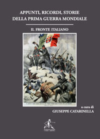 9791280996084 - Appunti, ricordi, storie della prima guerra mondiale. Il fronte italiano