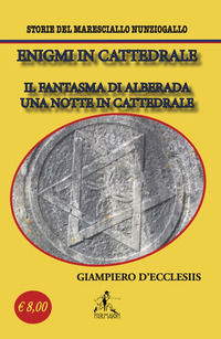 9791280996152 - Enigmi in cattedrale. Il fantasma di Alberada-Una notte in cattedrale. Storie del maresciallo Nunziogallo