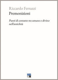 9791281000117 - Premonizioni. Punti di contatto tra umano e divino nell'antichità