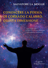 9791281005099 - Conoscere la poesia di Corrado Calabrò. Quinta dimensione
