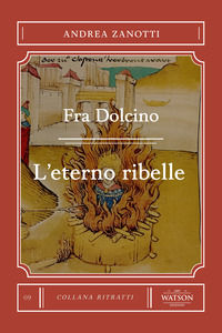 9791281006065 - Fra Dolcino. L'eterno ribelle