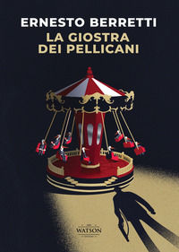 9791281006133 - La giostra dei pellicani