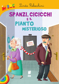 9791281009936 - Spanzi, cicicchi e il pianto misterioso. Ediz. illustrata