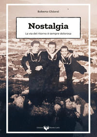 9791281019102 - Nostalgia. La via del ritorno è sempre dolorosa