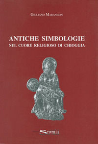 9791281028319 - Antiche simbologie nel cuore religioso di Chioggia