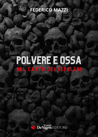 9791281105225 - Polvere e ossa. Nel canto dei sepolcri
