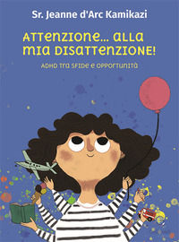 9791281113435 - Attenzione... alla mia disattenzione! Adhd tra sfide e opportunità