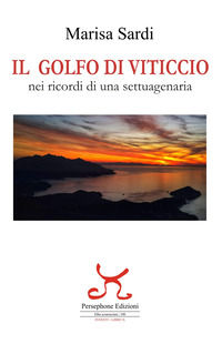 9791281147270 - Il golfo di Viticcio. Nei ricordi di una settuagenaria. Ediz. illustrata