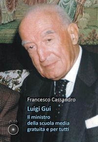 9791281172104 - Luigi Gui. Il ministro della scuola media gratuita e per tutti