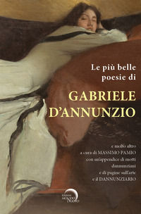 9791281202146 - Le più belle poesie di Gabriele D'Annunzio e molto altro.... con un'appendice di motti dannunziani e di pagine sull'arte