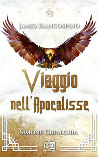 9791281231009 - James Biancospino. Viaggio nell'Apocalisse