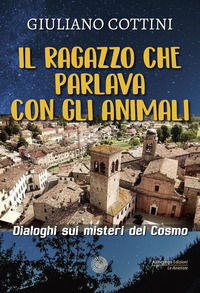 9791281248014 - Il ragazzo che parlava con gli animali. Dialogo sui misteri del cosmo