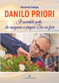 9791281253926 - Danilo Priori. Il sacerdote che insegnava a pregare Dio coi fiori