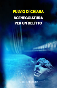 9791281297173 - Sceneggiatura per un delitto