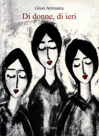 9791281303003 - Di donne, di ieri. Nuova ediz.