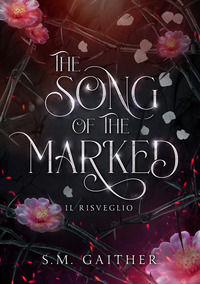 9791281380301 - The song of the marked. Il risveglio. Shadows and Crowns. Vol. 1