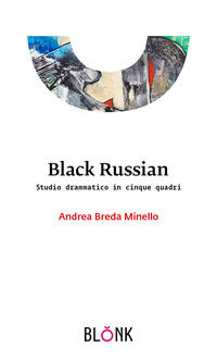 9791281408036 - Black Russian. Studio drammatico in cinque quadri