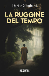 9791281443228 - La ruggine del tempo. Un'indagine del delegato di polizia Ezechiele Beretta