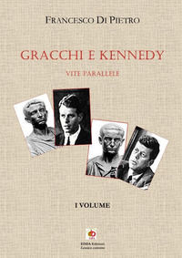 9791281489172 - Gracchi e Kennedy. Vite parallele. Nuova ediz.. Vol. 1