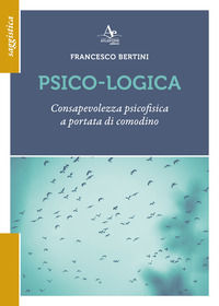 9791281526266 - Psico-logica. Consapevolezza psicofisica a portata di comodino