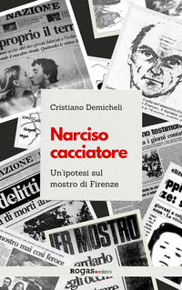 9791281543058 - Narciso cacciatore. Un'ipotesi sul mostro di Firenze