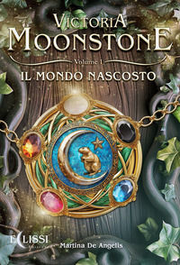 9791281544253 - Il mondo nascosto. Victoria Moonstone. Vol. 1