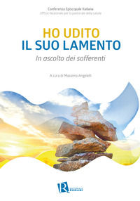 9791281553156 - Ho udito il suo lamento. In ascolto dei sofferenti